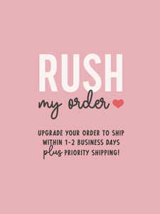 RUSH MY ORDER